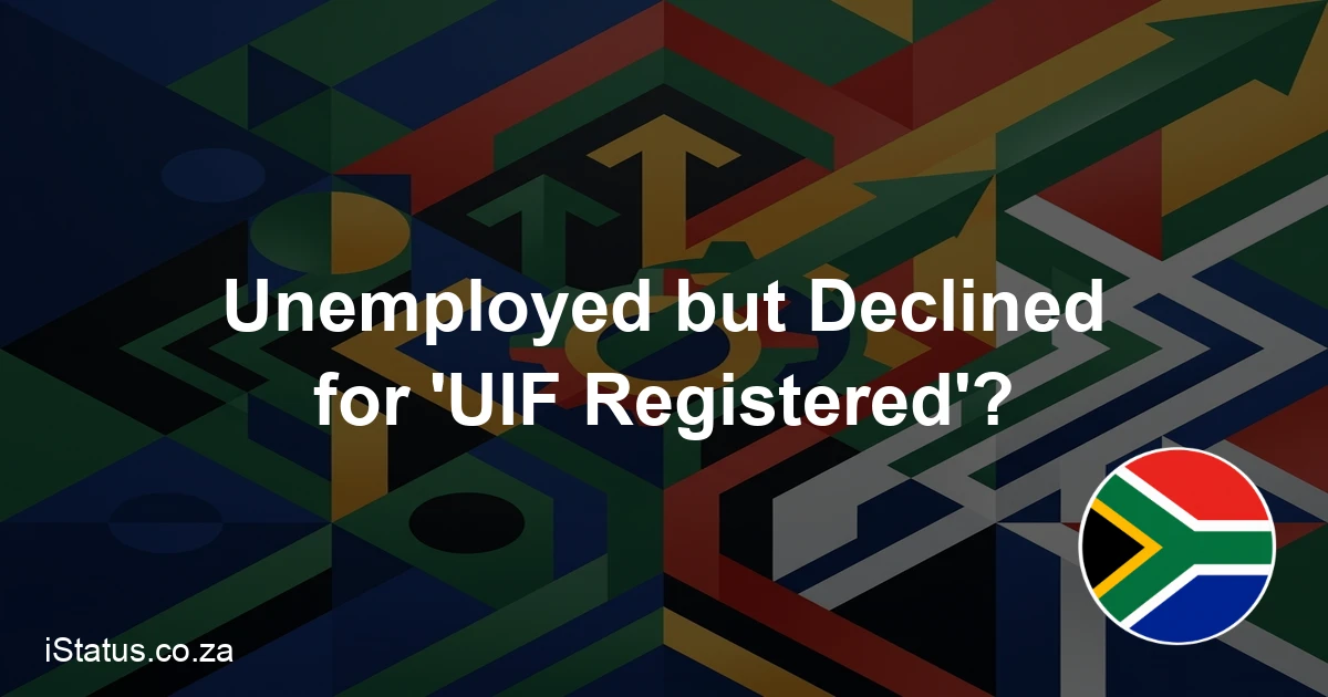 Unemployed but Declined for 'UIF Registered'? Here is the 2026 Fix